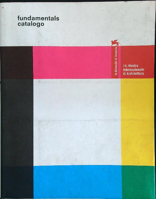 La Biennale di Venezia. 14 Mostra internazionale di architettura - aa.vv.