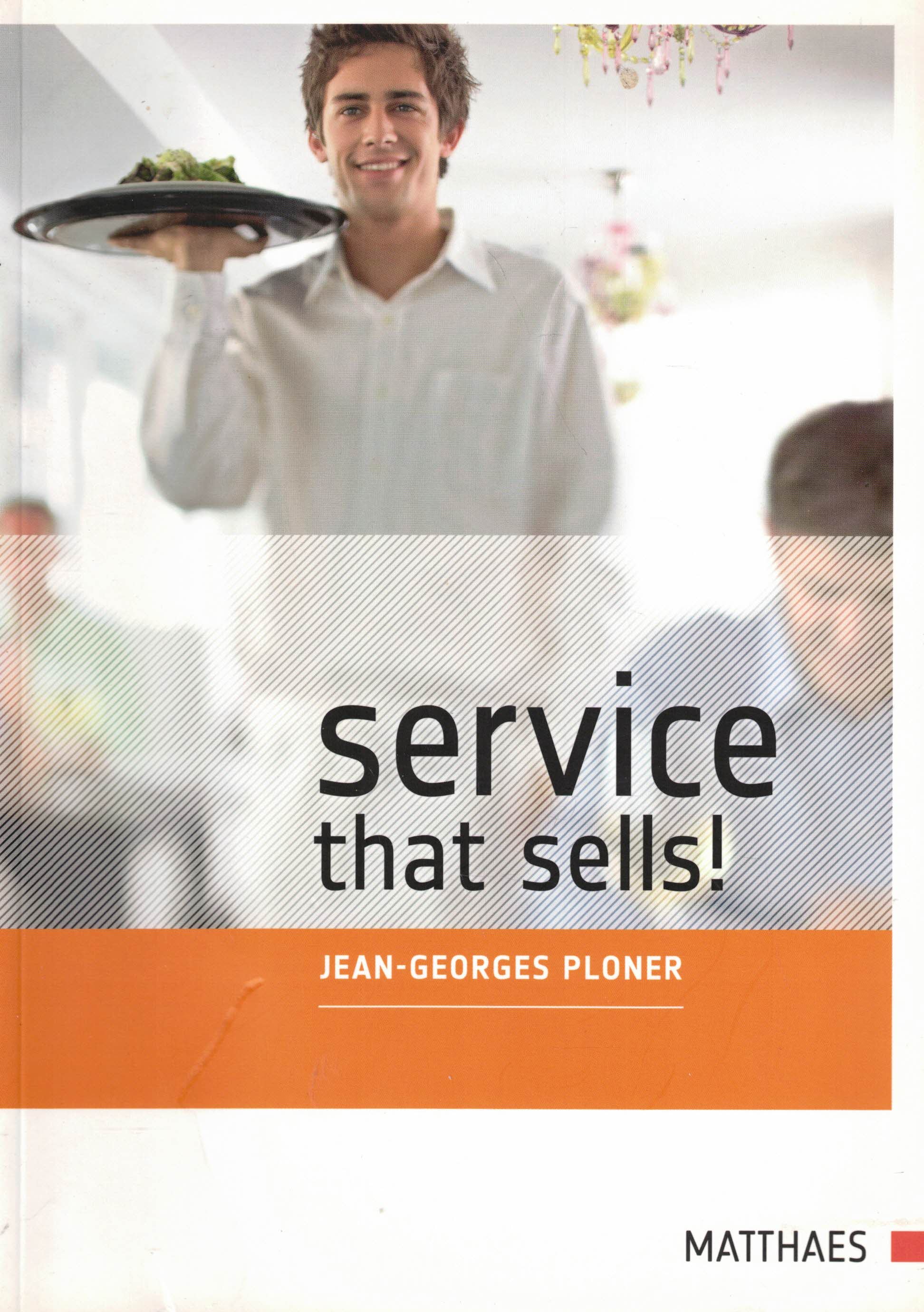 Service that sells! Die Kunst profitabler Gastlichkeit - Ploner, Jean-Georges