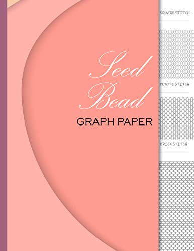 Seed Bead Graph Paper: Blank Seed Bead Patterns Book With Layouts For All Your Square/Loom Stitch, Peyote Stitch, and Brick Stitch Beading Designs An