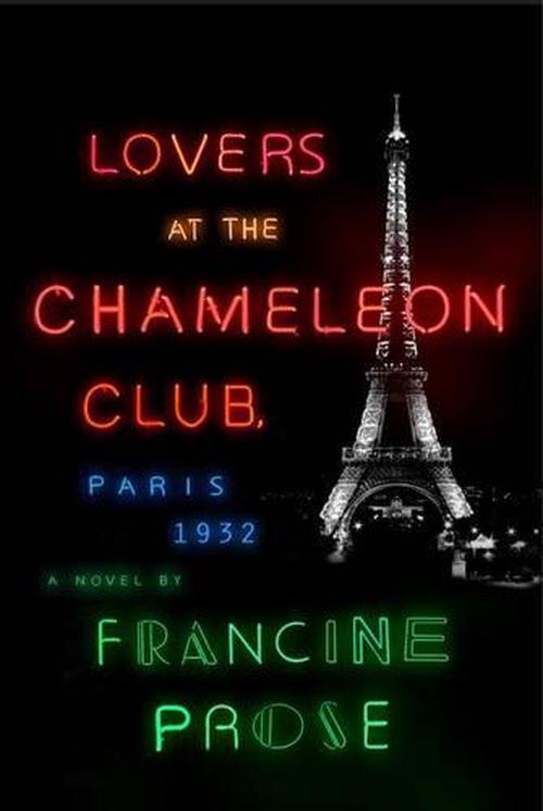 Lovers at the Chameleon Club, Paris 1932 (Hardcover) - Francine Prose