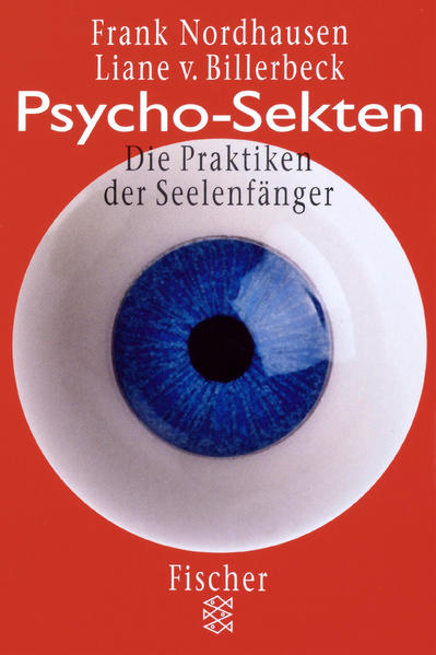 Psycho-Sekten: Die Praktiken der Seelenfänger (Fischer Sachbücher) - Billerbeck, Liane von und Frank Nordhausen