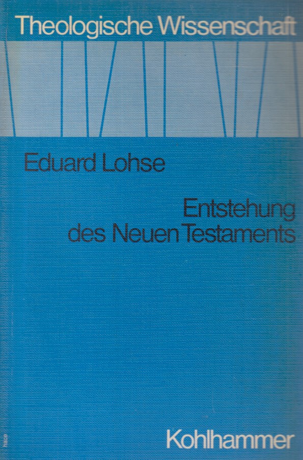 Entstehung des neuen Testaments. Theologische Wissenschaft: Sammelwerk für Studium und Beruf. - Lohse, Eduard