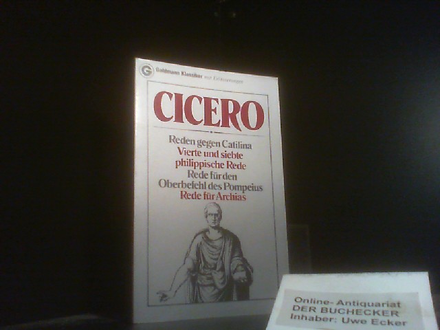 Reden gegen Catilina; Vierte und siebte philippische Rede [u.a.]; [Vollst. Texte]. Cicero. [Aus d. Lat. übertr. von Ernst Schröfel u. Marion Giebel, d. auch d. Einf., d. Anm., d. Zeittaf. u.d. bibliograph. Hinweise verf.]. Goldmann ; 7504 : Goldmann-Klassiker - Cicero, Marcus Tullius