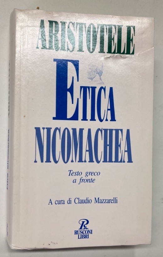 Etica Nicomachea. Testo Greco a Fronte. - Aristotle und Claudio Mazzarelli