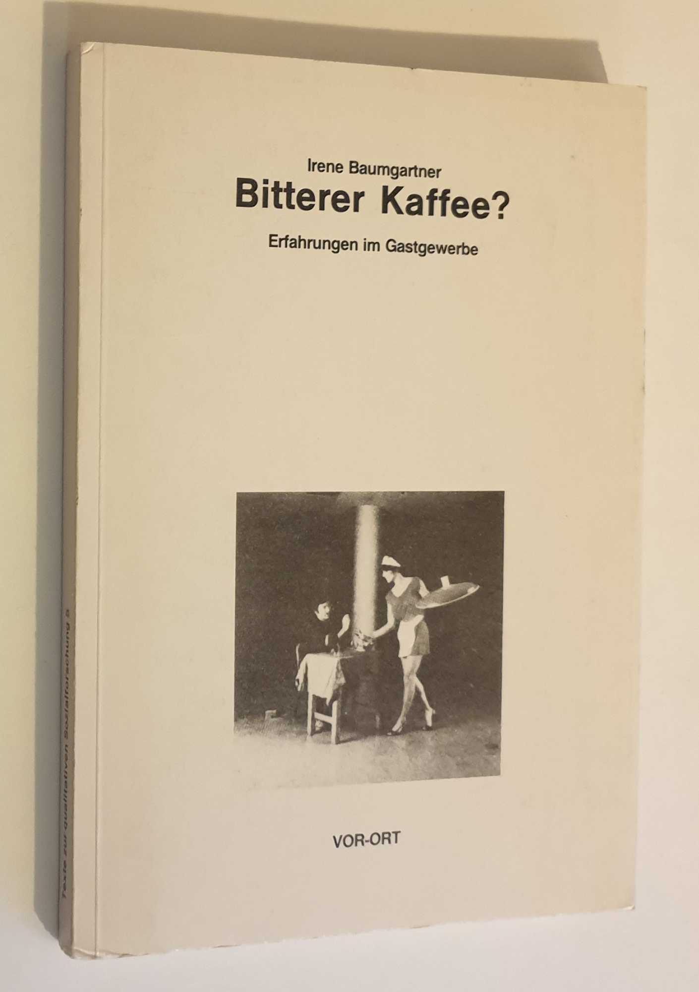 Bitterer Kaffee? - Erfahrungen im Gastgewerbe - Baumgartner, Irene