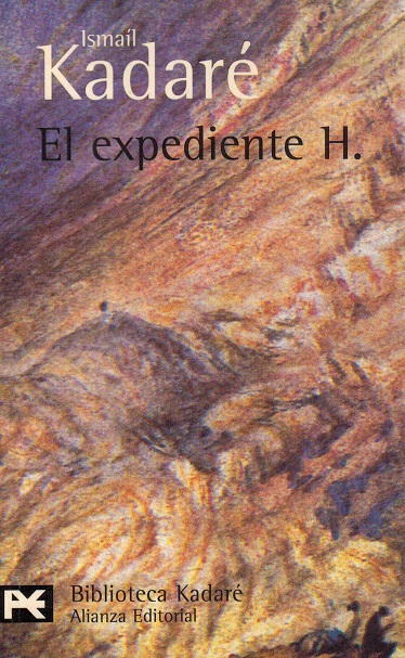 Expediente H., El. [Título original: Dosja H. Traducción: Ramón Sánchez Lizarralde]. - Ismaíl, Kadaré