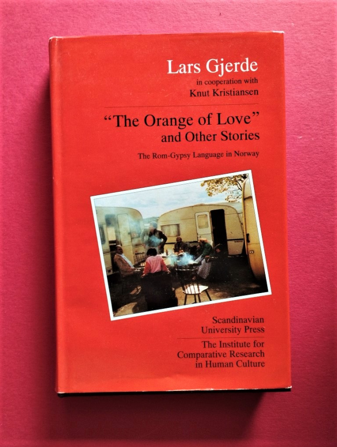 The Orange of Love and other stories. The Gypsy-Rom language in Norway. Gjerde, Lars. [ ] [Hardcover]