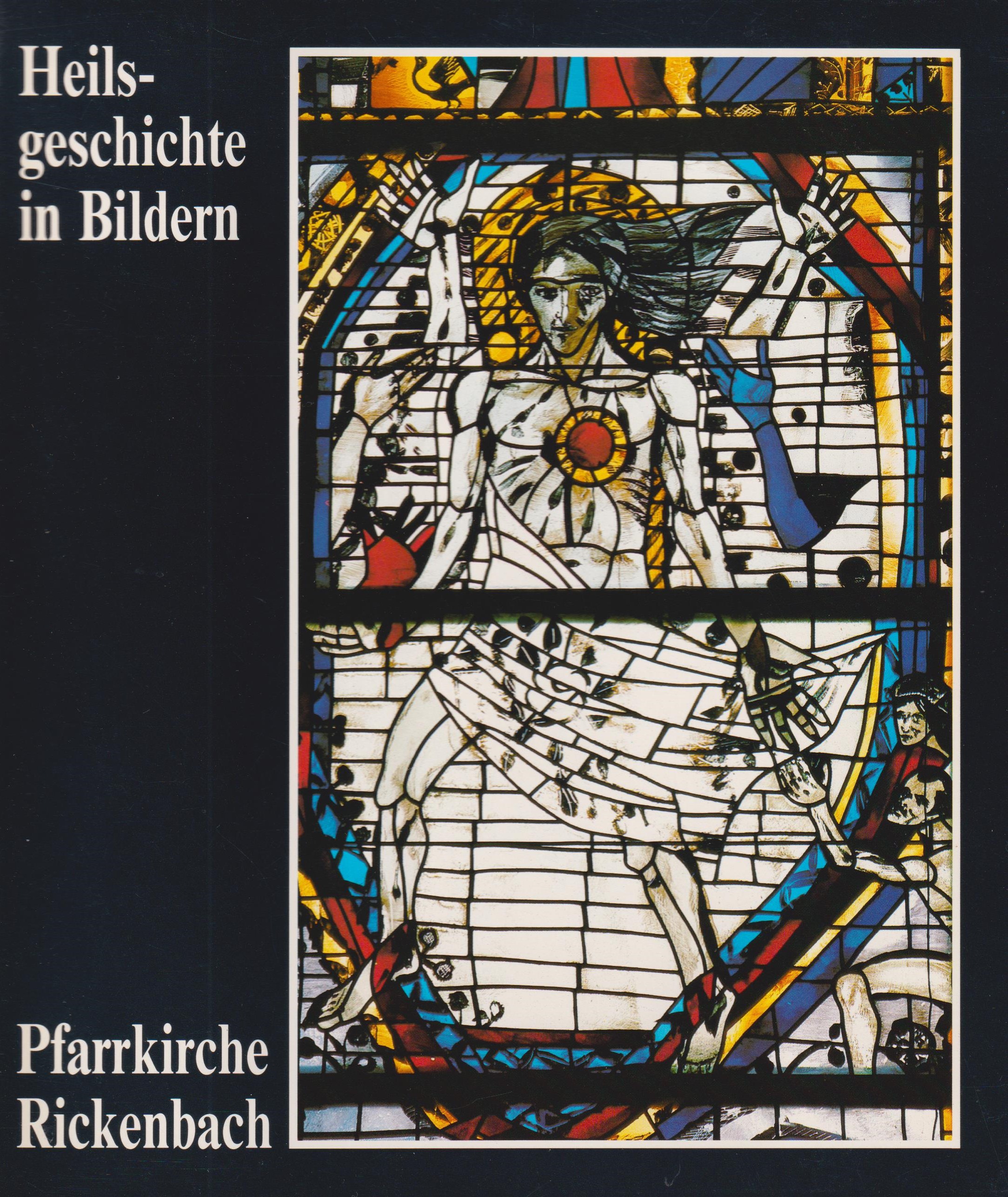 Heilsgeschichte in Bildern: Die Glasfenster und Wandgemälde in der katholischen Pfarrkirche St. Gordian und St. Epimach in Rickenbach von Emil Wachter. - Keller, Georg, Gerd Presler und Emil Wachter