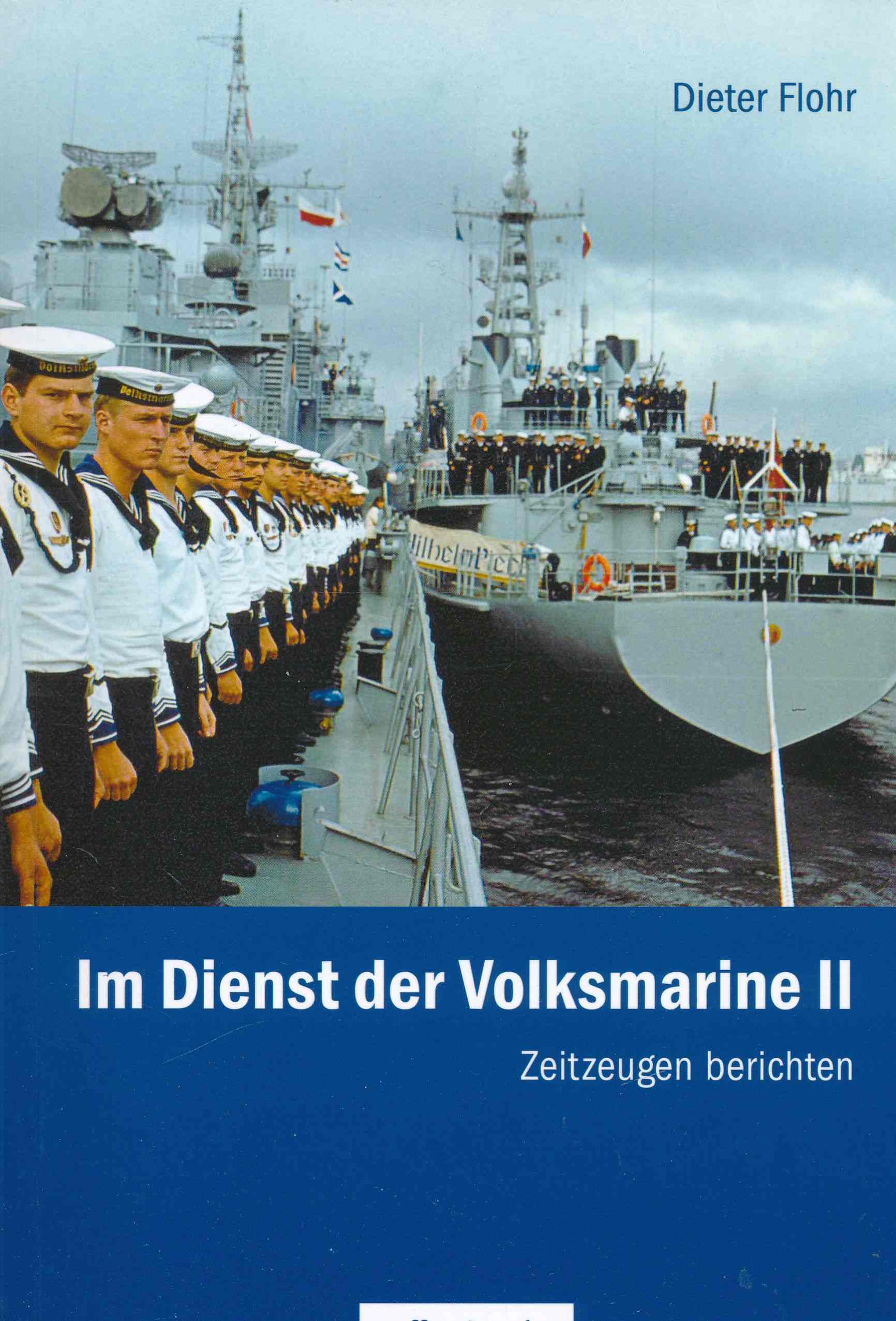 Im Dienst der Volksmarine II: Zeitzeugen berichten. - Dieter Flohr