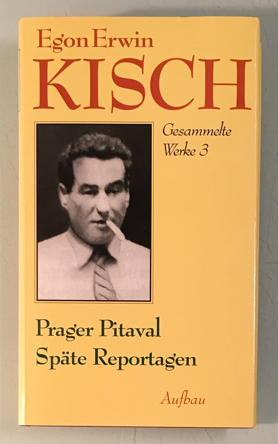 Prager Pitaval; Späte Reportagen. Kisch, Egon Erwin: Gesammelte Werke in Einzelausgaben ; 3 - Kisch, Egon Erwin