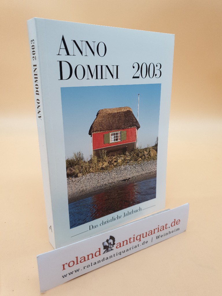 Anno Domini - Das christliche Jahrbuch 2003 (11. Jahrgang) - Stellmann, Axel