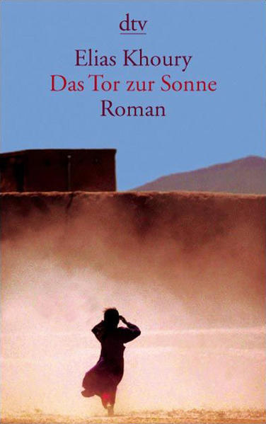 Das Tor zur Sonne Roman - Khoury, Elias und Leila Chammaa