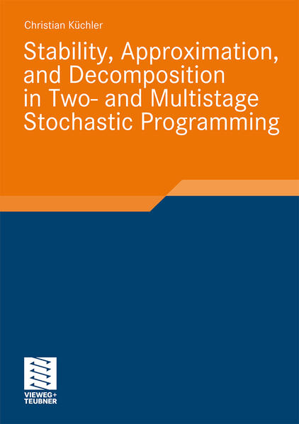 Stability, Approximation, and Decomposition in Two- and Multistage Stochastic Programming - K\\xfcchler, Christian