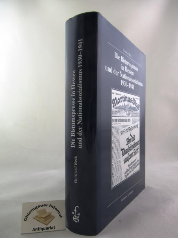 Die Bistumspresse in Hessen und der Nationalsozialismus 1930 - 1941. Kommission für Zeitgeschichte: Veröffentlichungen der Kommission für Zeitgeschichte / Reihe B / Forschungen ; Bd. 72 - Beck, Gottfried