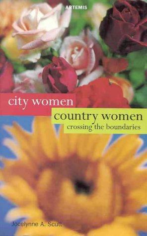 City women, country women: Crossing the boundaries (Women's voices, women's lives) - Jocelynne A Scutt