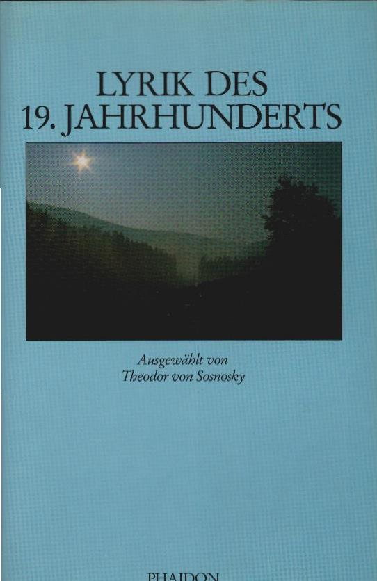 Lyrik des 19. [neunzehnten] Jahrhunderts. ausgew. von Theodor von Sosnosky - Sosnosky, Theodor von (Herausgeber) und Alexander (Mitwirkender) Heine