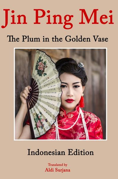 The Plum in the Golden Vase: Indonesischsprachige Literatur - Aldi Surjana