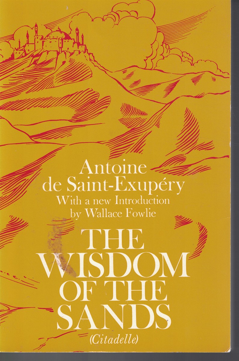 Wisdom of the Sands - De Saint - Exupery, Antoine