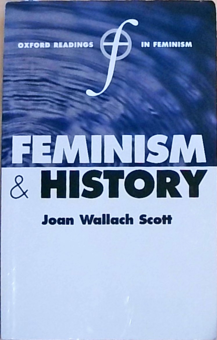 Feminism And History (Oxford Readings In Feminism) - Scott, Joan Wallach