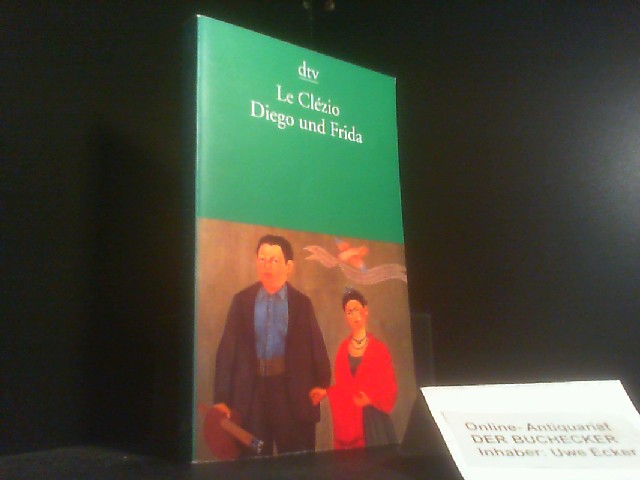 Diego und Frida. J. M. G. LeClézio. Aus dem Franz. von Uli Wittmann / dtv ; 12943 - Le Clézio, J. M. G.