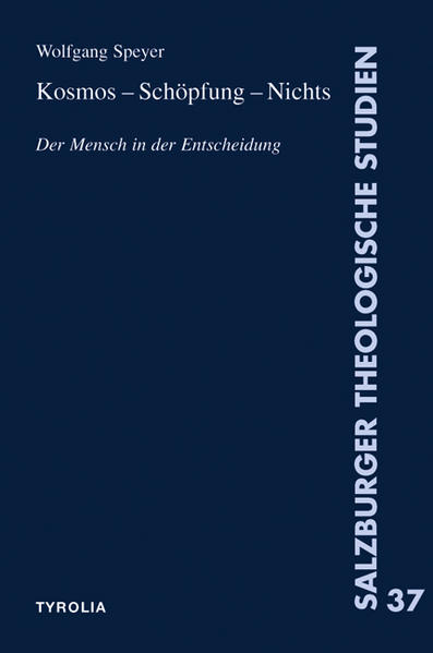 Kosmos ? Schöpfung ? Nichts: Der Mensch in der Entscheidung (Salzburger Theologische Studien) - Speyer, Wolfgang