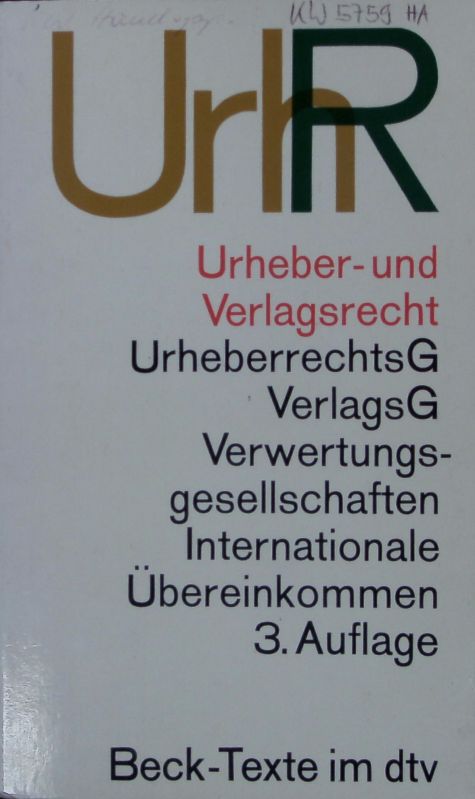 Urheber- und Verlagsrecht. Urheberrechtsgesetz, Verlagsgesetz, Recht d. urheberrechtl. Verwertungsgesellschaften, internat. Urheberrecht ; Textausg.