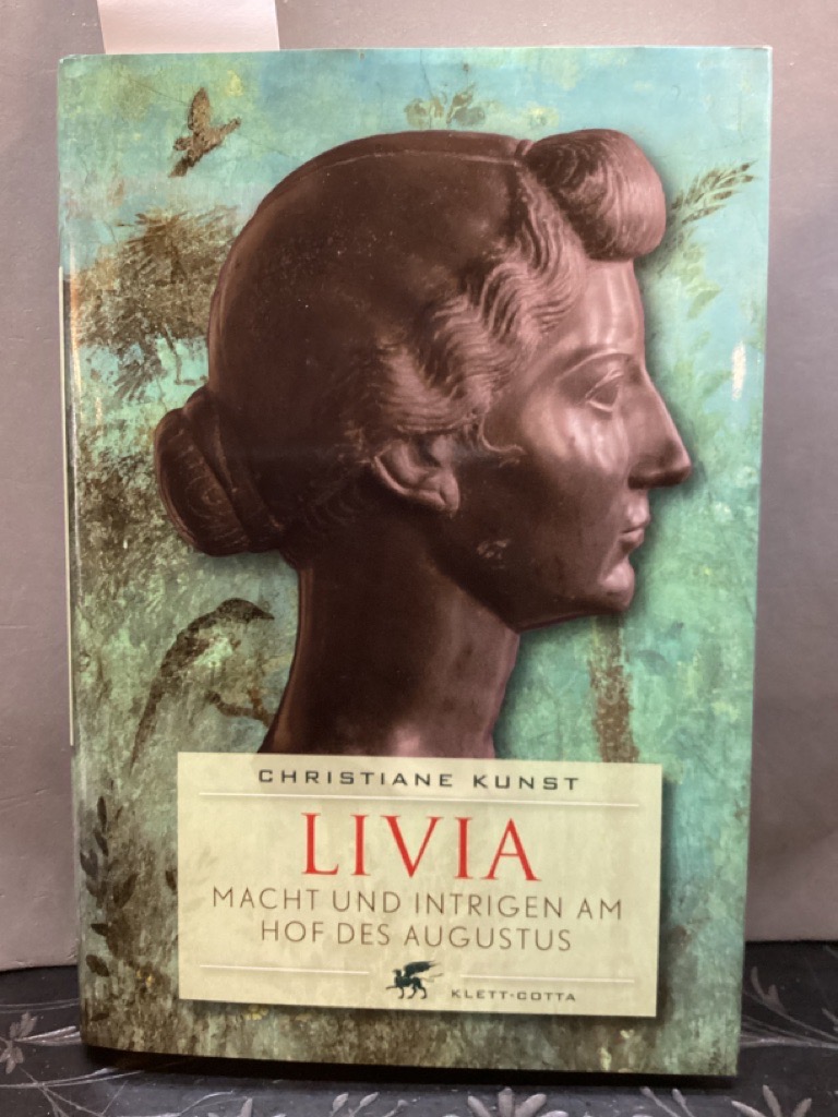 Livia: Macht und Intrigen am Hof des Augustus - Kunst, Christiane