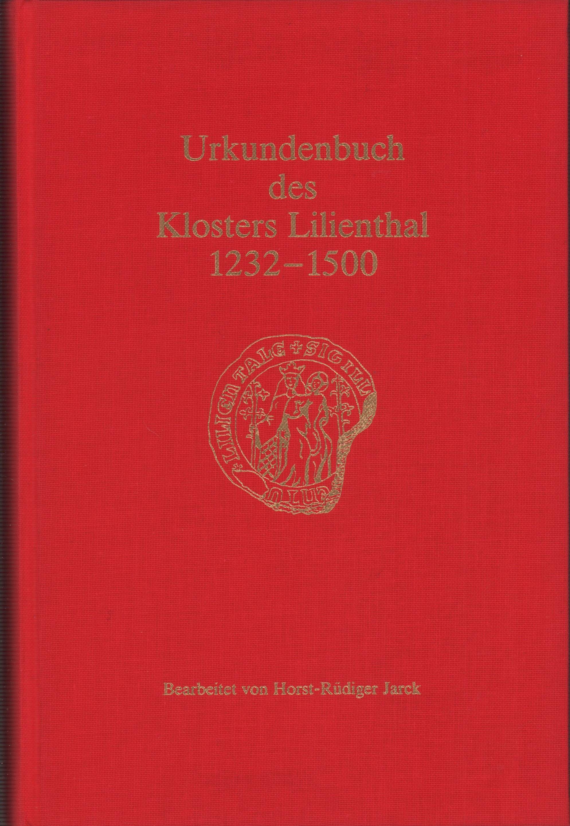 Urkundenbuch des Klosters Lilienthal 1232-1500. - Jarck, Horst-Rüdiger (Bearb.).