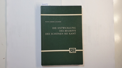 Die Entwicklung des Begriffs des Schönen bei Kant : Unter bes. Berücks. d. Begriffs d. verworrenen Erkenntnis - Juchem, Hans-Georg