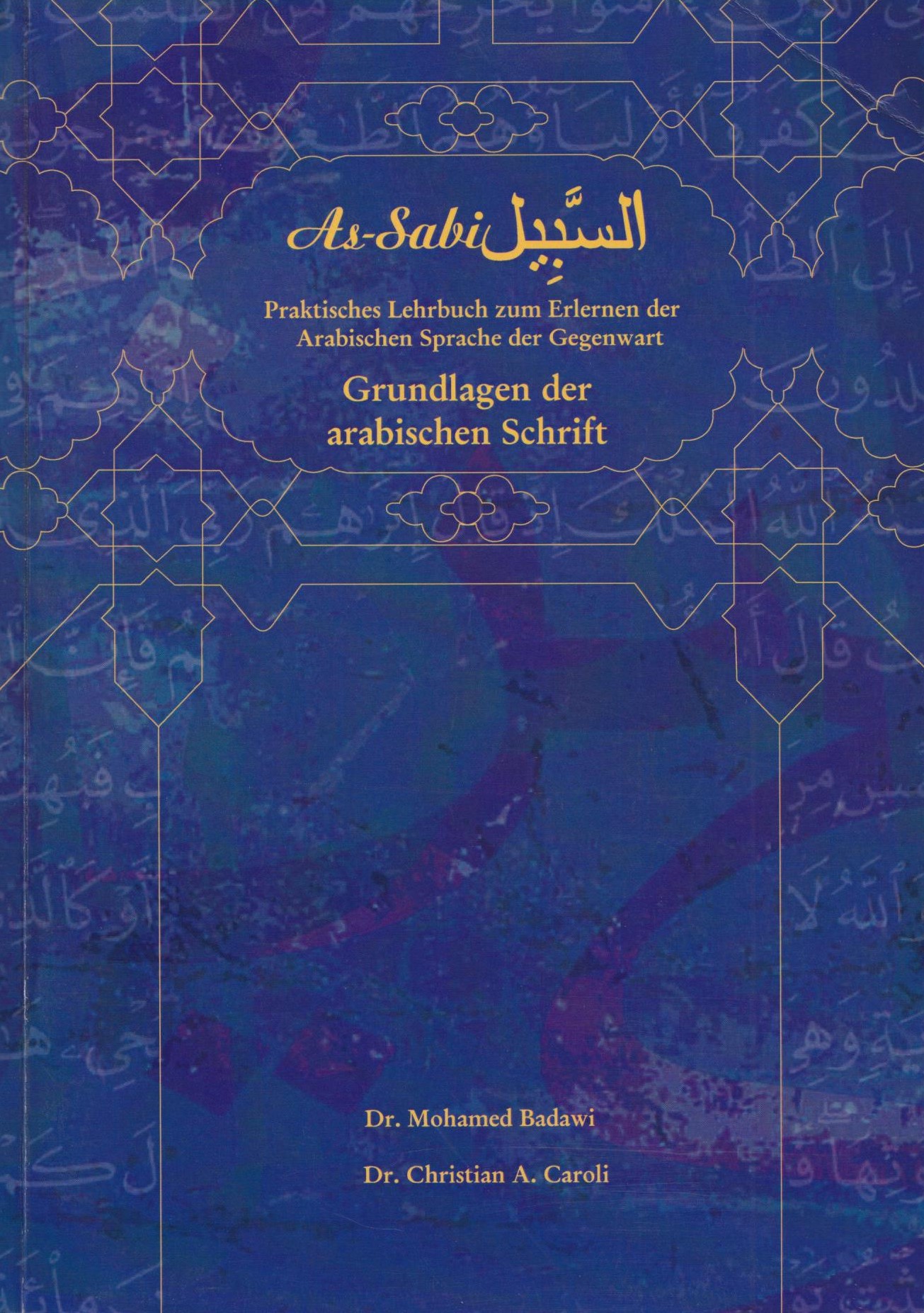 As- Sabi. Praktisches Lehrbuch zum Erlernen der Arabischen Sprache der Gegenwart: Grundlagen der arabischen Schrift. - Badawi, Mohamed und Christian A. Caroli