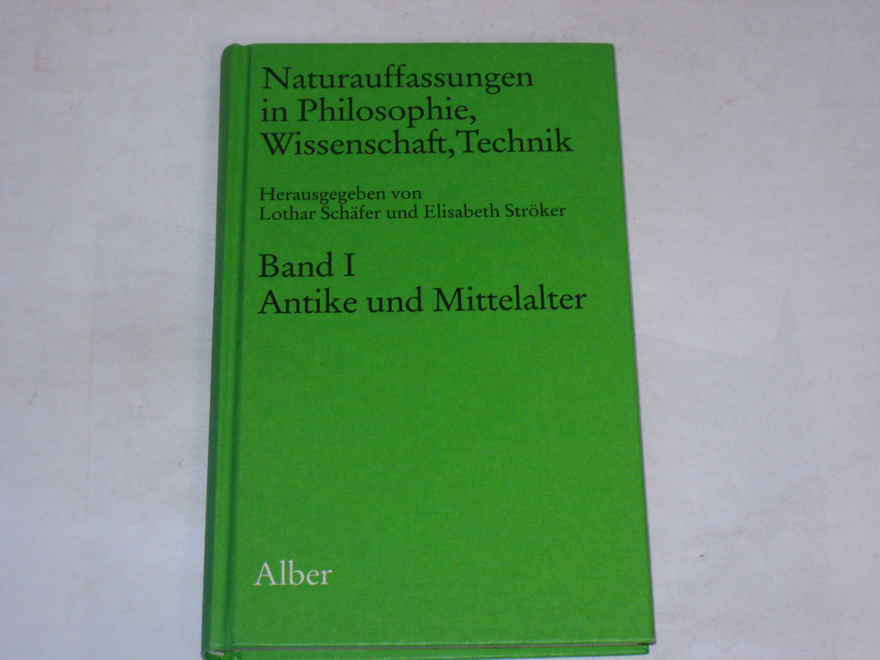 Naturauffassungen in Philosophie, Wissenschaft, Technik. Bd.1, Antike und Mittelalter (Naturauffassungen I-IV) - Schäfer, Lothar