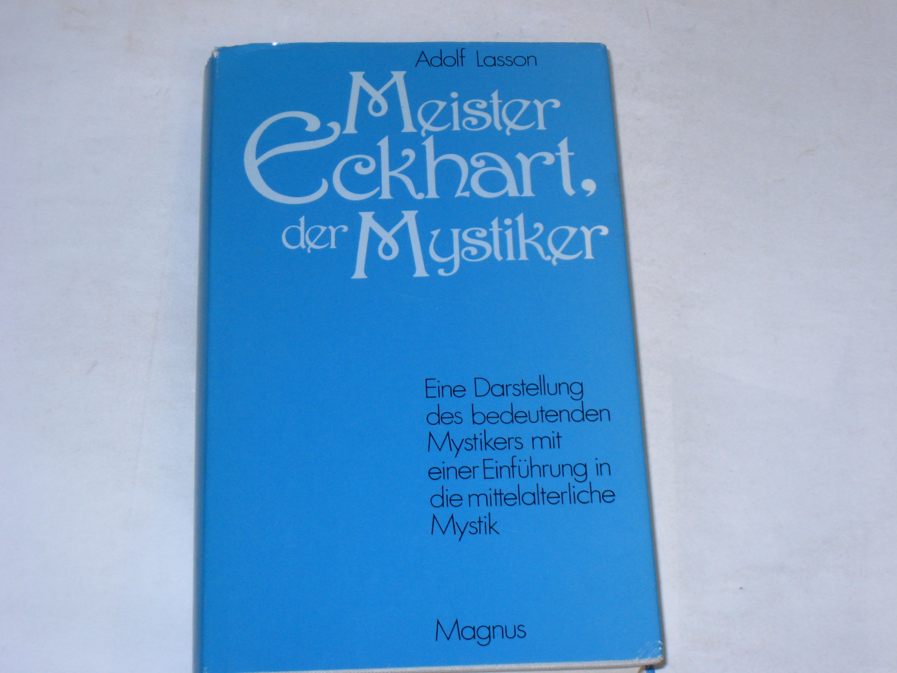 Meister Eckhart, der Mystiker. Zur Geschichte der religiösen Spekulation in Deutschland. - Lasson, Adolf