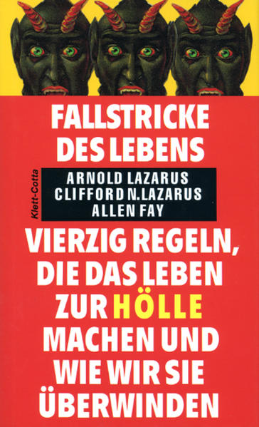 Fallstricke des Lebens: Vierzig Regeln, die das Leben zur Hölle machen und wie wir sie überwinden - Clifford N. Lazarus Allen Fay und Arnold A. Lazarus