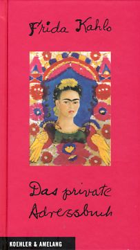 Das private Adressbuch. Hrsg. und kommentiert von Christine Fischer-Defoy. - Kahlo, Frida