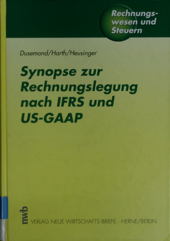 Synopse zur Rechnungslegung nach IFRS und US-GAAP. - Dusemond, Michael