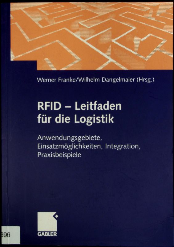 RFID-Leitfaden für die Logistik. Anwendungsgebiete, Einsatzmöglichkeiten, Integration, Praxisbeispiele. - Sprenger, Christian; Wecker, Frank