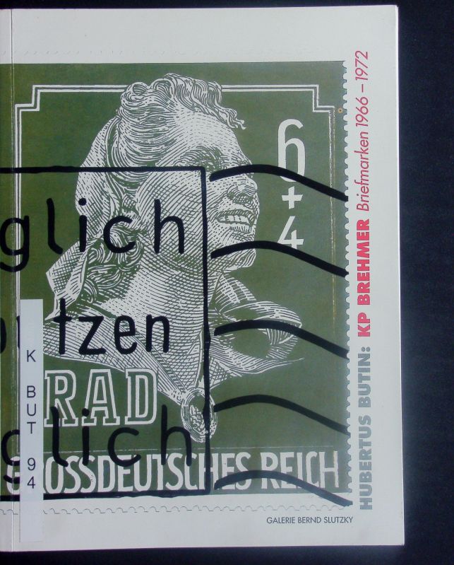 KP Brehmer. Briefmarken 1966 - 1972; [Galerie Bernd Slutzky, Frankfurt am Main 29. April bis 20. Juni 1994. - Slutzky, Bernd