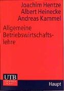 Allgemeine Betriebswirtschaftslehre: Aus Sicht des Managements (Uni-Taschenbücher M) - Hentze, Joachim, Albert Heinecke und Andreas Kammel