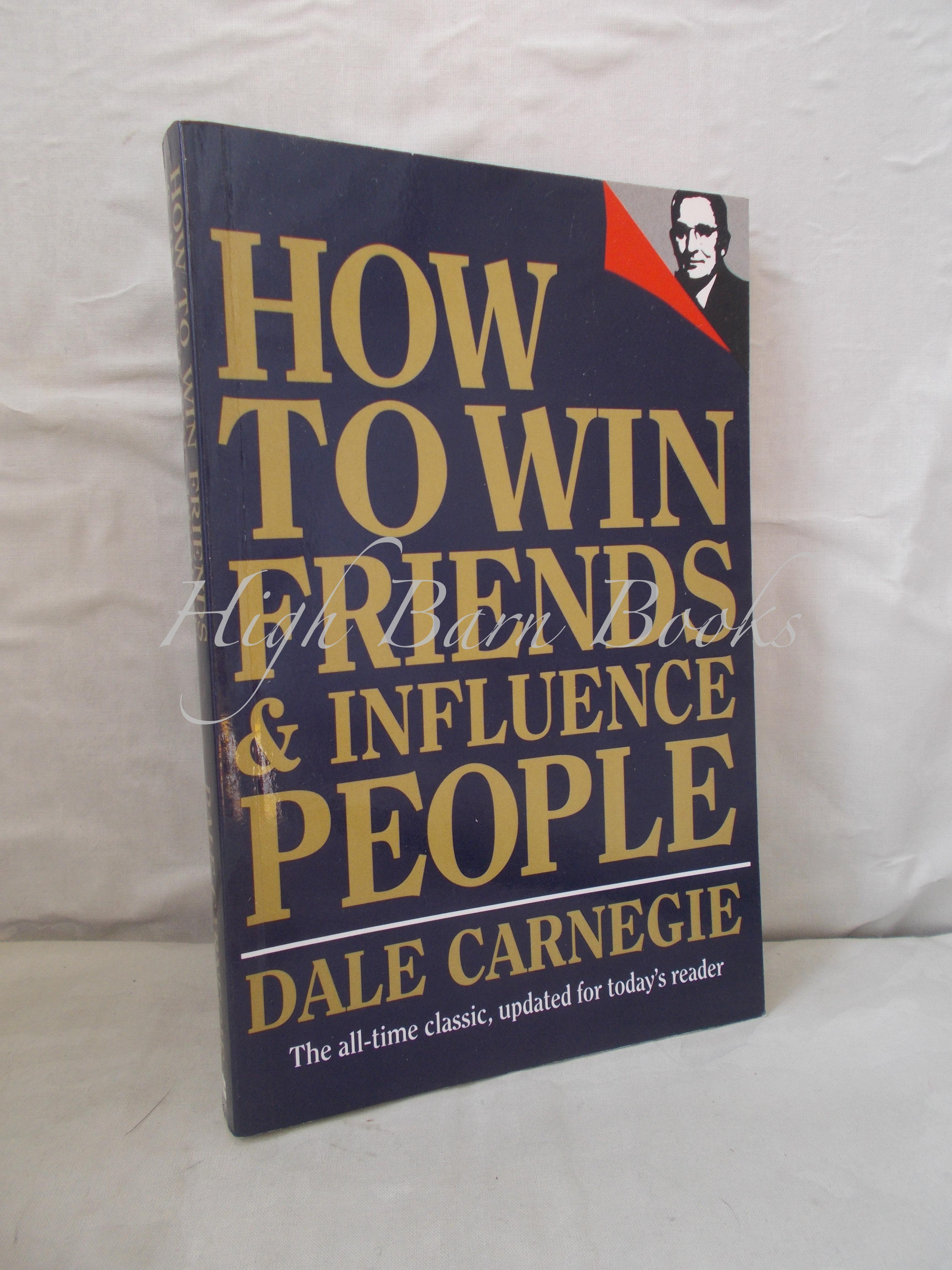 How to Win Friends Influence People - Carnegie, Dale