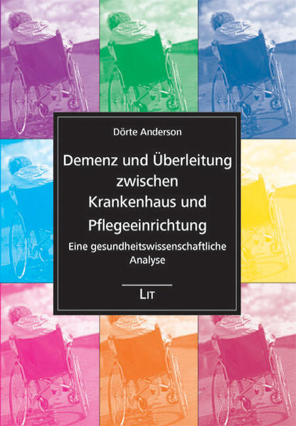 Demenz und Überleitung zwischen Krankenhaus und Pflegeeinrichtung: Eine gesundheitswissenschaftliche Analyse - Anderson, Dörte