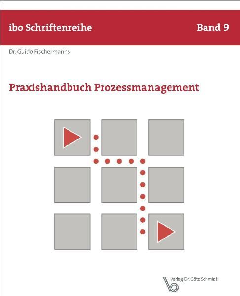 Praxishandbuch Prozessmanagement (Schriftenreihe ibo) - Fischermanns, Guido