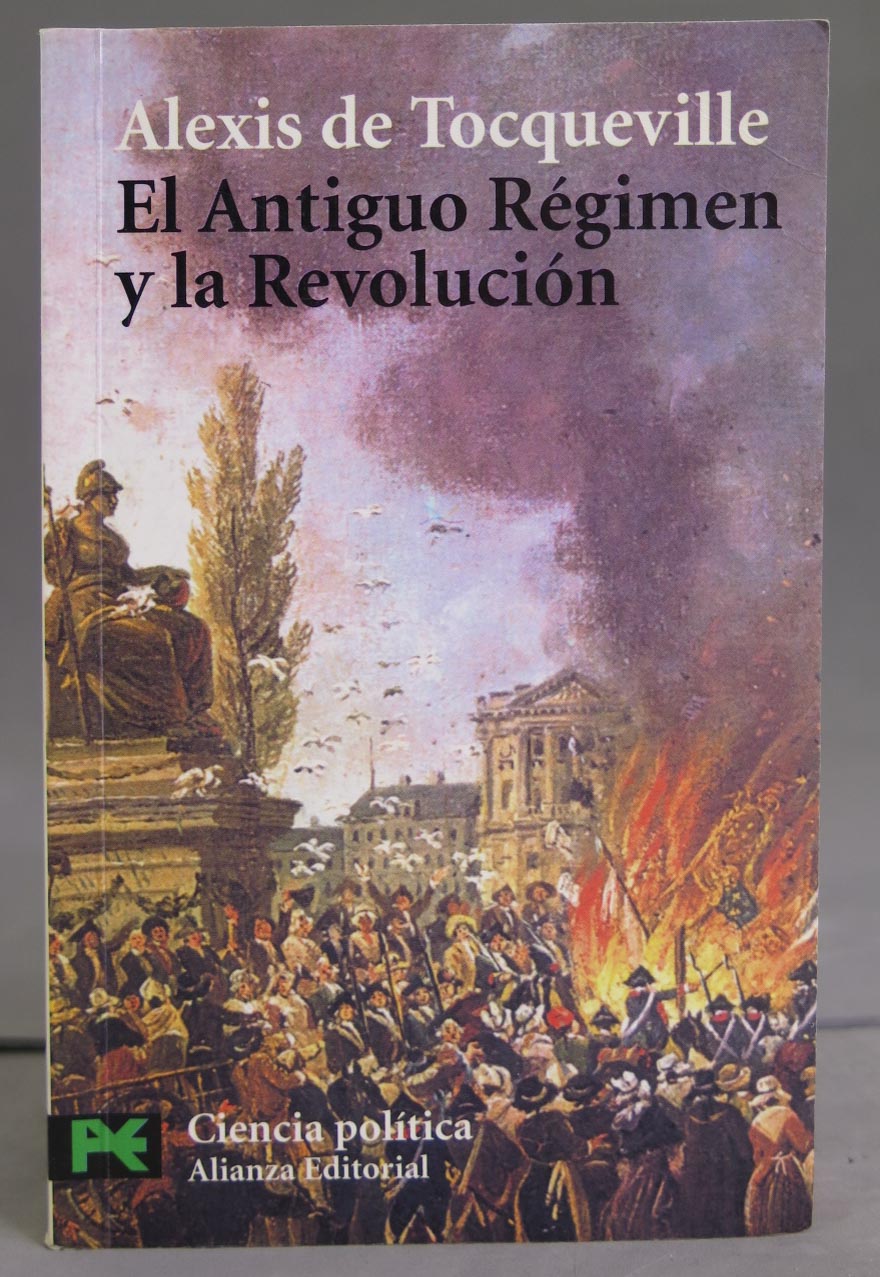 El Antiguo Régimen y la revolución. Alexis de Tocqueville - Alexis de Tocqueville