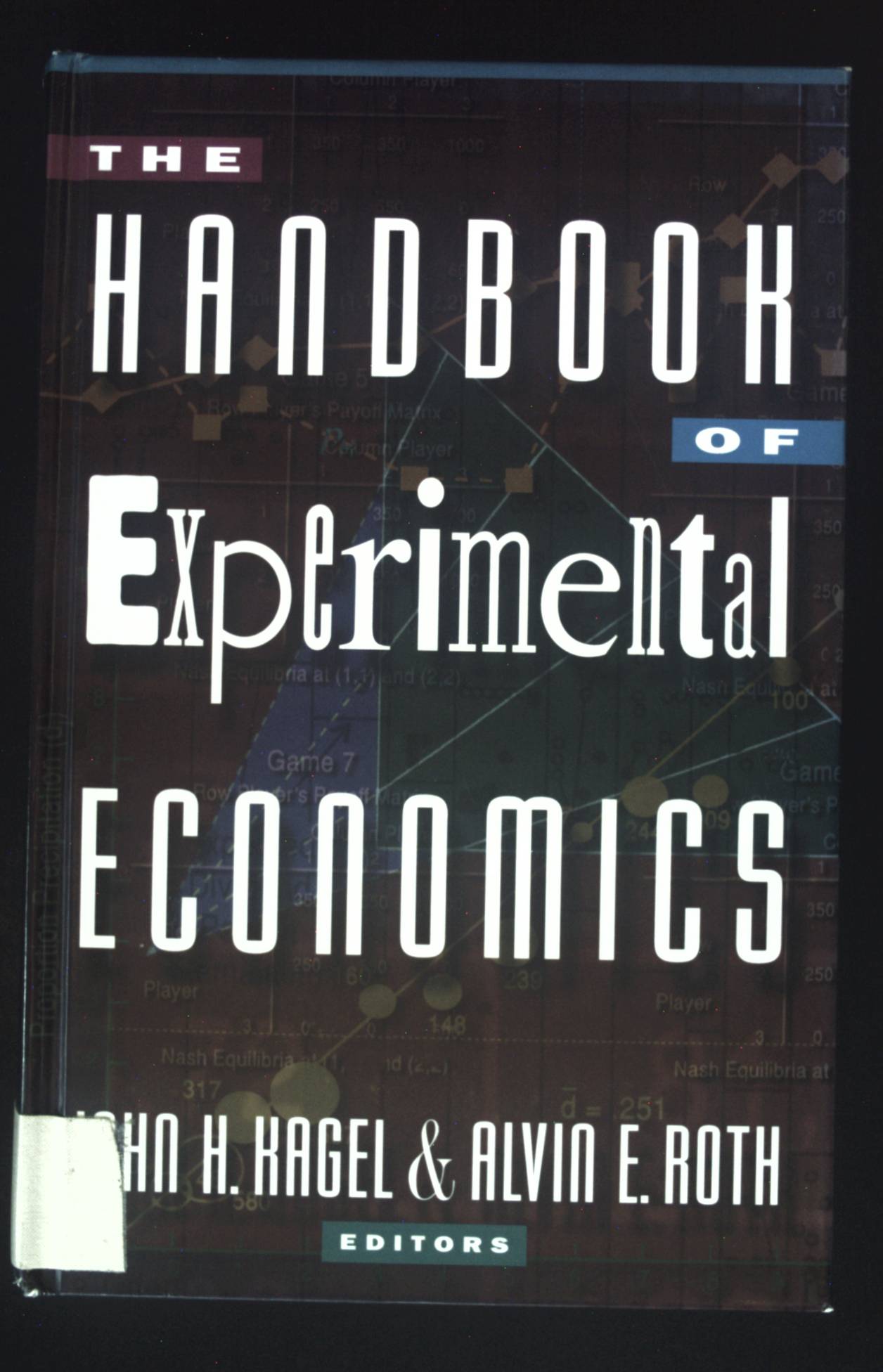 The Handbook of Experimental Economics. - Kagel, John H. and Alvin E. Roth