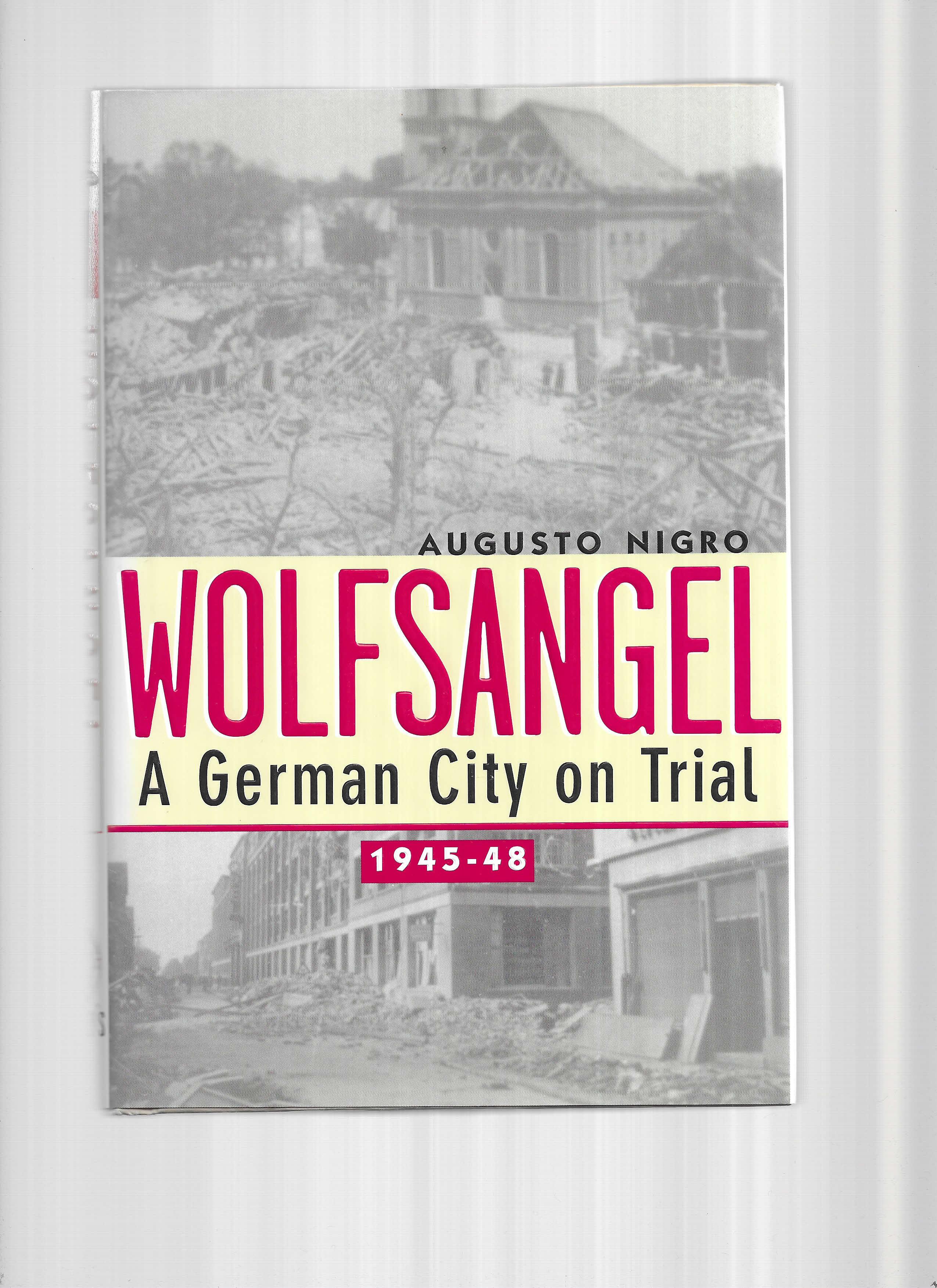 WOLFSANGEL: A German City On Trial 1945~1948 - Nigro, Augusto