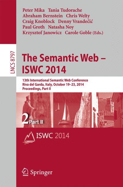 The Semantic Web - ISWC 2014 - Mika, Peter|Bernstein, Abraham|Welty, Chris|Knoblock, Craig|Groth, Paul|Noy, Natasha|Janowicz, Krzysztof|Goble, Carole