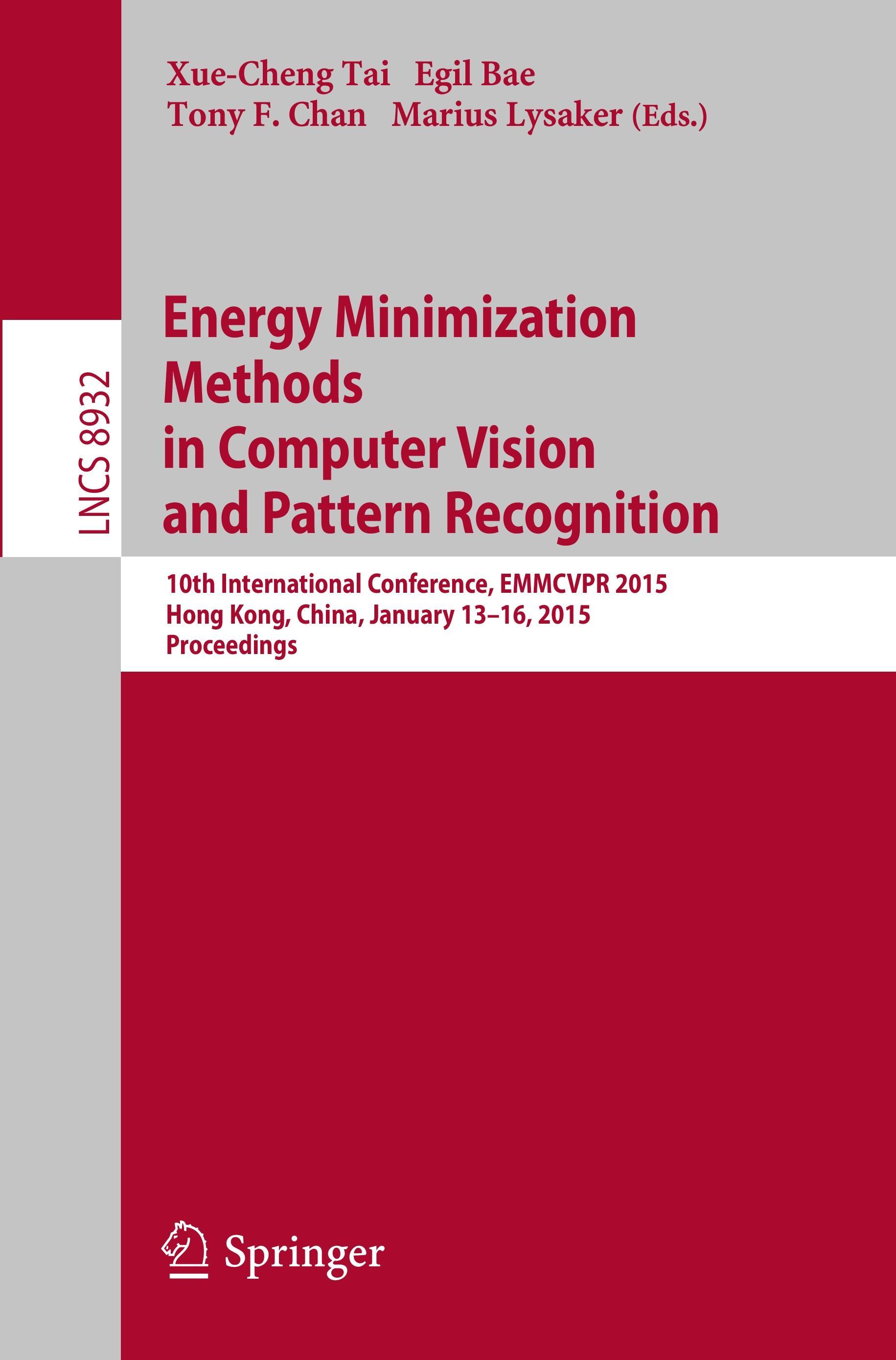 Energy Minimization Methods in Computer Vision and Pattern Recognition - Tai, Xue-Cheng|Bae, Egil|Chan, Tony F.|Lysaker, Marius