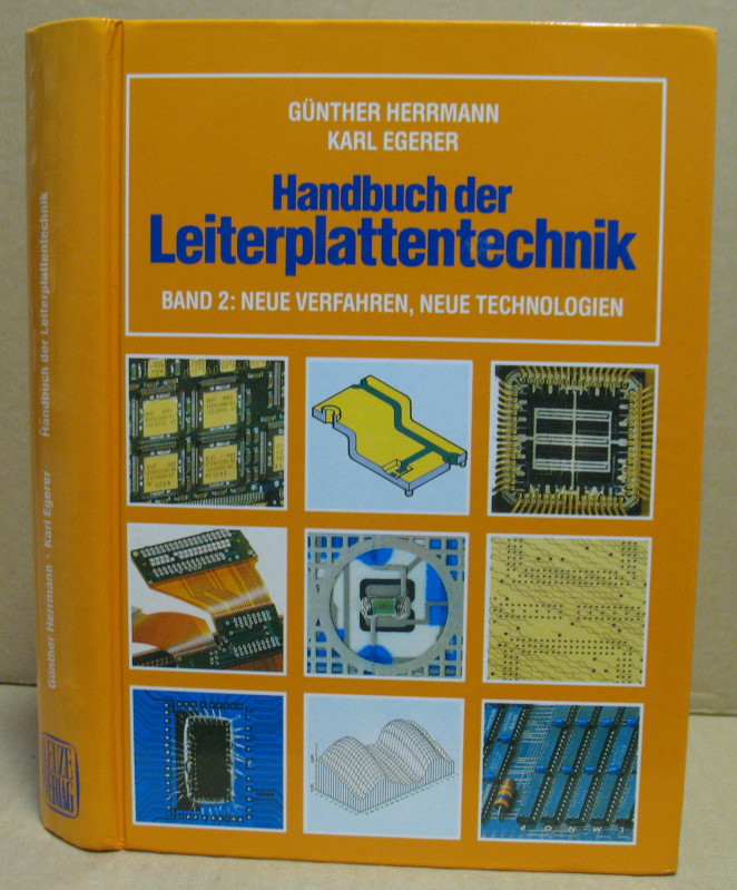 Handbuch der Leiterplattentechnik, Band 2 Neue Verfahren. Neue Technologien. - Herrmann, Günther / Egerer, Karl (Hrsg.)