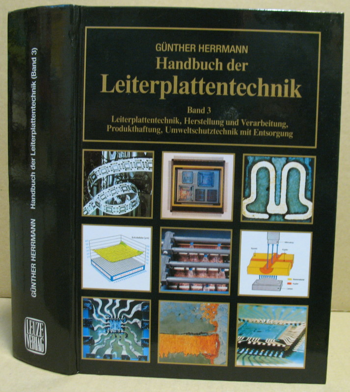 Handbuch der Leiterplattentechnik, Band 3: Leiterplattentechnik, Herstellung und Verarbeitung, Produkthaftung, Umweltschutztechnik mit Entsorgung. - Herrmann, Günther (Hrsg.)