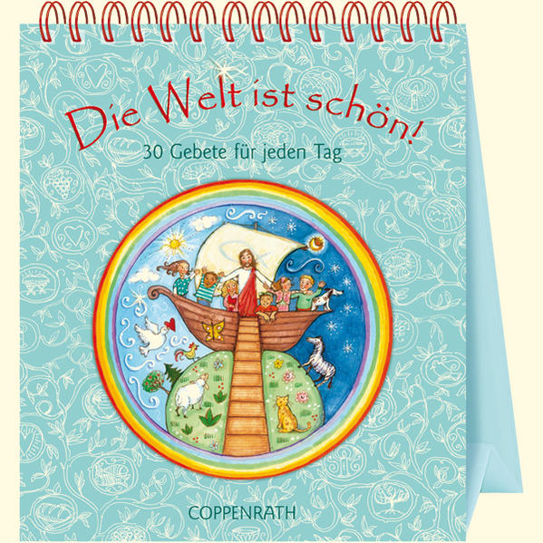 Die Welt ist schön! 30 Gebete für jeden Tag. Tischkalender. - Bergmoser, Jutta und Anna de Riese