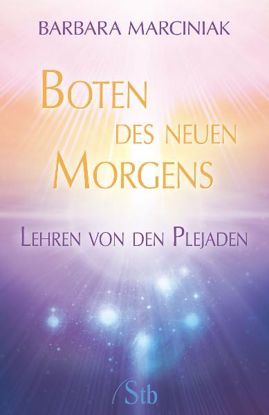 Boten des neuen Morgens: Lehren von den Plejaden Lehren von den Plejaden - Marciniak, Barbara